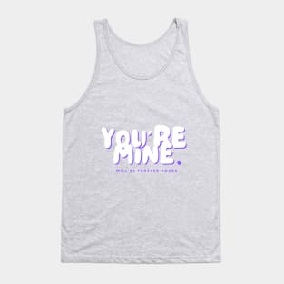 YOU'RE MINE! Tank Top